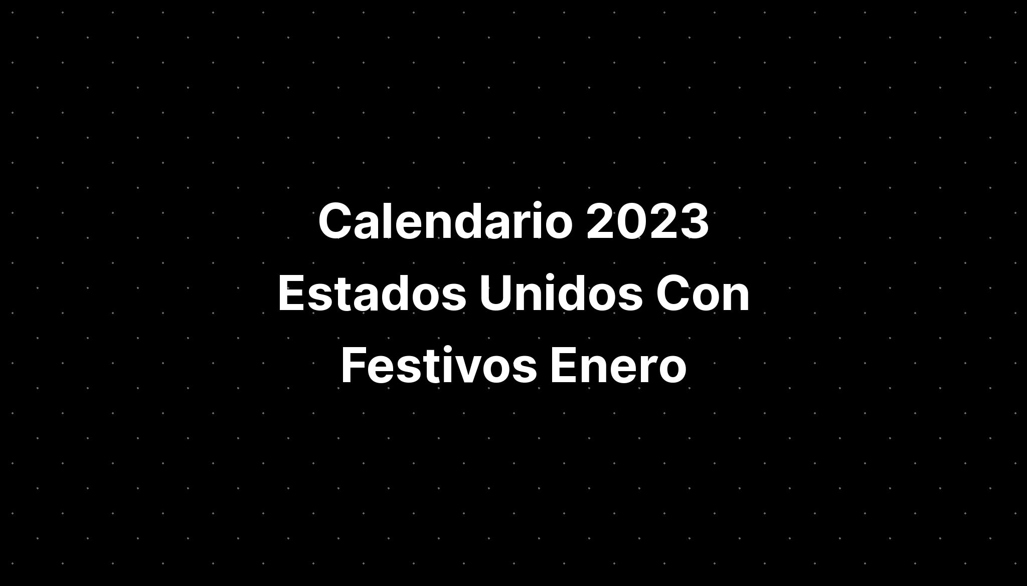 Calendario 2023 Estados Unidos Con Festivos Enero Imagesee 3980